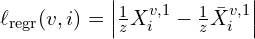  \ell_{\text{regr}}(v, i) = \left| \frac{1}{z} X_i^{v,1} - \frac{1}{z} \bar{X}_i^{v,1} \right|