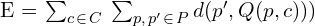 $E &= \sum_{c \hspace{0.1 em} \in \hspace{0.1 em} C} \hspace{0.2em} \sum_{p, \hspace{0.1 em} p' \hspace{0.1 em} \in \hspace{0.1 em} P} d(p', Q(p, c)))$