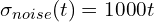 \sigma_{noise}(t) = 1000t