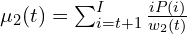 \mu_2(t) = \sum_{i=t+1}^{I}\frac{iP(i)}{w_2(t)}