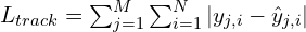 L_{track} = \sum_{j=1}^{M} \sum_{i=1}^{N} | y_{j,i} - \hat{y}_{j,i} |