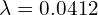 \lambda = 0.0412