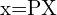 $x=PX$