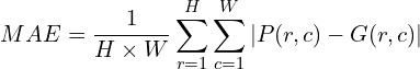 $$MAE = \frac{1}{H\times W}\sum_{r=1}^{H}\sum_{c=1}^{W}{|P(r,c) - G(r,c)|}$$