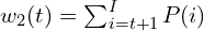 w_2(t) = \sum_{i=t+1}^{I}P(i)