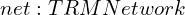 net: TRM Network