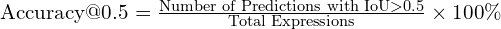 \text{Accuracy@0.5} = \frac{\text{Number of Predictions with IoU} > 0.5}{\text{Total Expressions}} \times 100\%