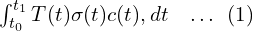 \int_{t_0}^{t_1} T(t) \sigma(t) c(t) , dt \quad \text{… (1)}