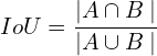 $$IoU = \frac{|A\cap B\hspace{1mm}|}{|A\cup B\hspace{1mm}|} \hspace{2mm}$$