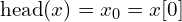 $\operatorname{head}(x) = x_0 = x[0]$