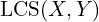 \text{LCS}(X, Y)
