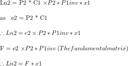   Ln2 = P2 * C1 \times P2 * P1inv * x1 \\  as \; e2 = P2 * C1 \\  \therefore Ln2 = e2 \times P2 * P1inv * x1 \\  F = e2 \times P2 * P1inv  \; (The fundamental matrix) \\  \therefore Ln2  = F*x1 