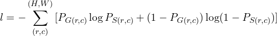 $$l = - \sum_{(r,c)}^{(H,W)} {[P_{G(r,c)}\log P_{S(r,c)} + (1-P_{G(r,c)})\log (1-P_{S(r,c)})}]$$