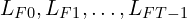 L_{F0}, L_{F1}, \dots, L_{FT-1}