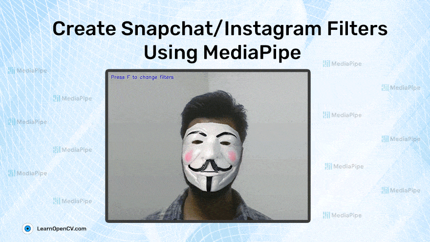 Create Snapchat/Instagram Filters Using Mediapipe